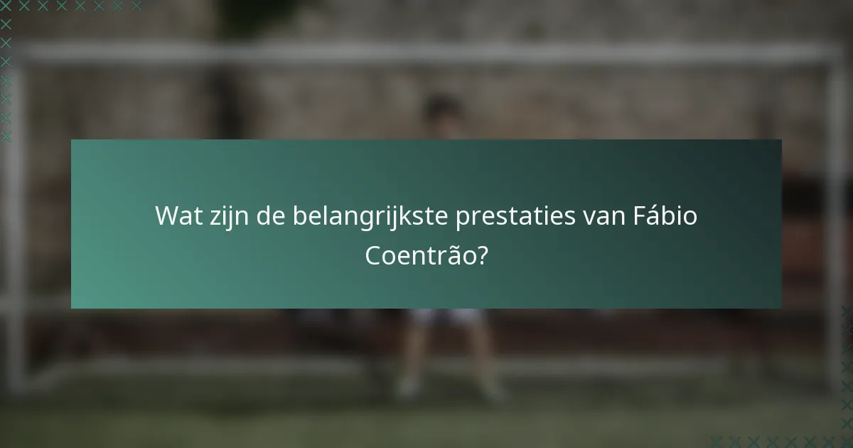 Wat zijn de belangrijkste prestaties van Fábio Coentrão?