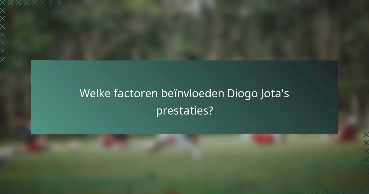 Welke factoren beïnvloeden Diogo Jota's prestaties?