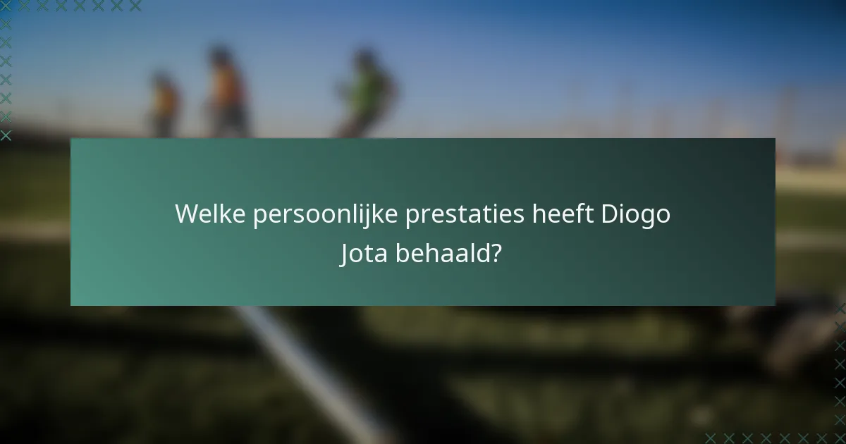 Welke persoonlijke prestaties heeft Diogo Jota behaald?
