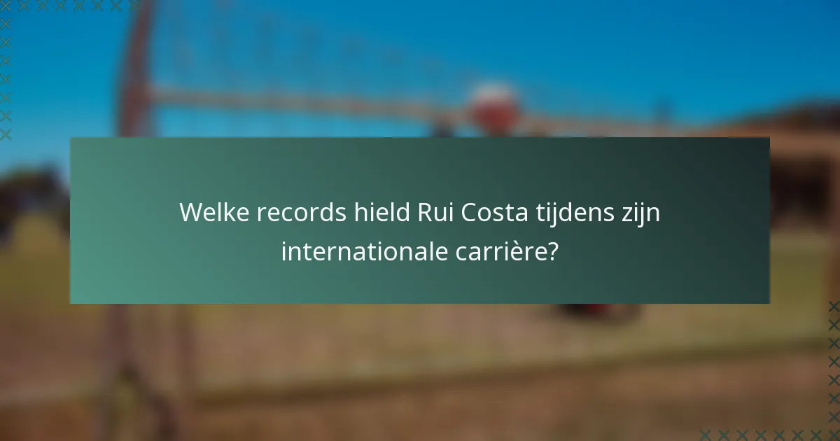 Welke records hield Rui Costa tijdens zijn internationale carrière?